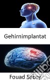 GehirnimplantatDie Forschung, die Neuralink unterstützt, Elon Musks vorgeschlagenen Gehirnchip. E-book. Formato EPUB ebook