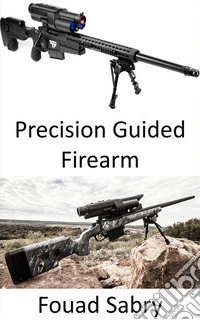Precision Guided FirearmFire and forget. E-book. Formato EPUB ebook