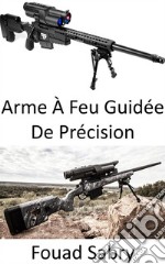 Arme À Feu Guidée De PrécisionFeu et oublie. E-book. Formato EPUB ebook