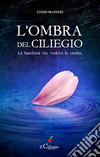 L’ombra del ciliegioLa bambina che vedeva le ombre. E-book. Formato EPUB ebook