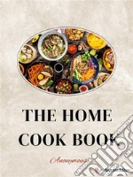 The Home Cook Book. E-book. Formato EPUB ebook