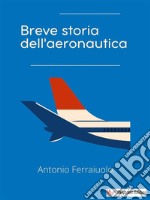 Breve storia dell&apos;aeronautica. E-book. Formato EPUB ebook