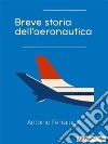 Breve storia dell&apos;aeronautica. E-book. Formato EPUB ebook