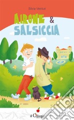 Airone &amp; Salsiccia. E-book. Formato EPUB ebook