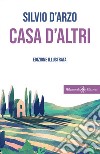 Casa d'altri. E-book. Formato EPUB ebook di Silvio D&apos Arzo