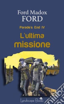 L'ultima missioneParade's End IV. E-book. Formato EPUB ebook di Ford Madox Ford