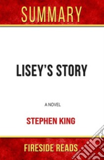 Lisey's Story: A Novel by Stephen King: Summary by Fireside Reads. E-book. Formato EPUB ebook di Fireside Reads