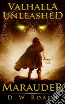 Valhalla Unleashed. E-book. Formato EPUB ebook di D.W. Roach