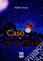 Un caso a Roma. E-book. Formato EPUB ebook