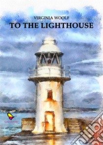 To the lighthouse. E-book. Formato EPUB ebook di Virginia Woolf