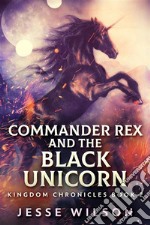 Commander Rex and the Black Unicorn. E-book. Formato EPUB ebook