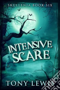 Intensive Scare. E-book. Formato EPUB ebook di Tony Lewis