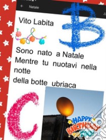 Sono nato  a Natale mentre tu nuotavi nella notte della botte ubriaca. E-book. Formato EPUB ebook di labita vito