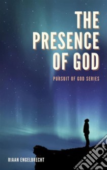 The Presence of God. E-book. Formato EPUB ebook di Riaan Engelbecht