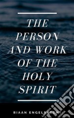 The Work and the Person of the Holy Spirit. E-book. Formato EPUB ebook