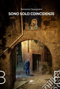 Sono solo coincidenze. E-book. Formato EPUB ebook di Domenico Carpagnano