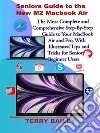 Seniors Guide to the New  M2 Macbook AirThe Most Complete and Comprehensive Step-by-Step Guide to Your Macbook Air and Pro, With Illustrated Tips and Tricks for Senior Beginner Users. E-book. Formato EPUB ebook