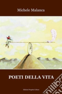 Poeti della vita. E-book. Formato EPUB ebook di michele malanca