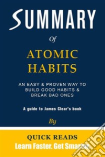 Summary of Atomic HabitsAn Easy & Proven Way to Build Good Habits & Break Bad Ones by James Clear | Get The Key Ideas Quickly. E-book. Formato EPUB ebook di Quick Reads