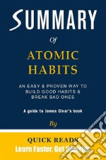 Summary of Atomic HabitsAn Easy &amp; Proven Way to Build Good Habits &amp; Break Bad Ones by James Clear - Get The Key Ideas Quickly. E-book. Formato EPUB ebook