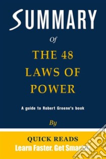 Summary of The 48 Laws of Power by Robert Greene | Get The Key Ideas Quickly. E-book. Formato EPUB ebook di Quick Reads