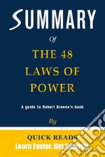 Summary of The 48 Laws of Power by Robert Greene - Get The Key Ideas Quickly. E-book. Formato EPUB ebook