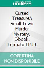 Cursed TreasureA Small Town Murder Mystery. E-book. Formato EPUB ebook di Jeff Miller