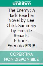 The Enemy: A Jack Reacher Novel by Lee Child: Summary by Fireside Reaads. E-book. Formato EPUB ebook di Fireside Reads