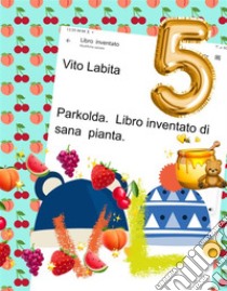 Parkolda.  Libro  inventato di sana pianta.. E-book. Formato EPUB ebook di labita vito