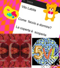 Come  faccio a dormire?  la coperta è scoperta. E-book. Formato EPUB ebook di labita vito