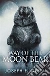 Way of the Moon Bear. E-book. Formato EPUB ebook