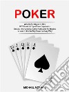 Poker: Winning Strategies to Stay Off Tilt and on Top of Your Opponents (Basics, Instructions, Game Rules and Strategies to Learn How to Play Poker in Easy Way). E-book. Formato EPUB ebook di Michael McPhail