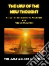 The Law of The New ThoughtA Study of Fundamental Principles and Their Application. E-book. Formato EPUB ebook
