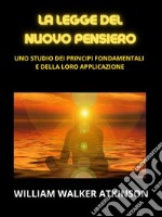 La legge del Nuovo Pensiero (Tradotto)Uno studio dei principi fondamentali e della loro applicazione. E-book. Formato EPUB ebook