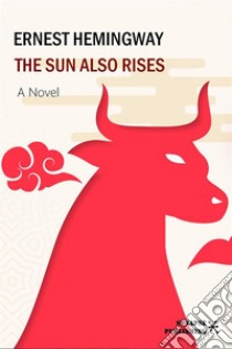 The sun also rises. E-book. Formato EPUB ebook di Ernest Hemingway