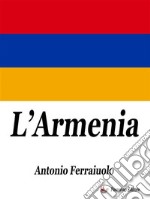 L&apos;Armenia. E-book. Formato EPUB ebook