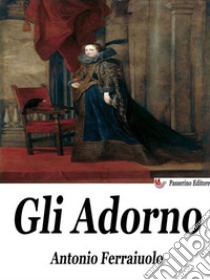 Gli Adorno. E-book. Formato EPUB ebook di Antonio Ferraiuolo