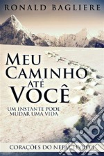 Meu Caminho Até VocêUm Instante Pode Mudar Uma Vida. E-book. Formato EPUB