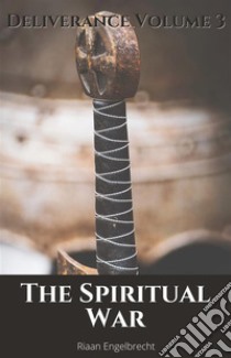 The Spiritual War. E-book. Formato EPUB ebook di Riaan Engelbrecht