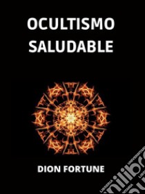 Ocultismo saludable (Traducido). E-book. Formato EPUB ebook di Dion Fortune