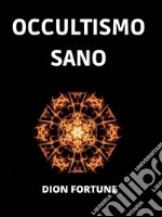 Occultismo sano (Tradotto). E-book. Formato EPUB ebook