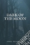 Dark of the Moon. E-book. Formato EPUB ebook