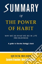 Summary of The Power of HabitWhy We Do What We Do in Life and Business by Charles Duhigg - Get The Key Ideas Quickly. E-book. Formato EPUB ebook