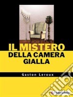 Il mistero della camera gialla. E-book. Formato EPUB ebook