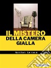 Il mistero della camera gialla. E-book. Formato EPUB ebook