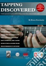 Tapping DiscoveredA fresh approach for guitar players of rock, metal, funk, country &amp; fusion styles: A fresh approach for guitar players of rock, metal, funk, country &amp; fusion styles. E-book. Formato EPUB ebook