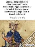 Catalogo dei periodici del Dipartimento di Teoria Economica e Applicazioni della Facoltà di Giurisprudenza dell&apos;Università degli Studi di Napoli Federico II. E-book. Formato EPUB ebook