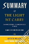 Summary of The Light We CarryOvercoming in Uncertain Times by Michelle Obama - Get The Key Ideas Quickly. E-book. Formato EPUB ebook