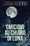 Omicidio Al Chiaro Di Luna. E-book. Formato EPUB ebook