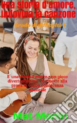 Una storia d&apos;amore, indovina la canzoneGrado di difficoltà 1. E-book. Formato EPUB ebook